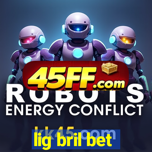 lig bril bet
